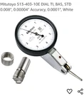 Mitutoyo 513-403-10E Dial Test Indicator, .008" Range, .0001" Graduation New. Fixed Price $147.50.